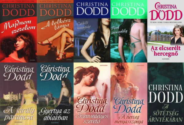 Christina Dodd - 10 db Christina Dodd romantikus reg�ny: Majdnem szerelem + A lelk�sz l�nya + Cs�b�t� hazugs�g + Forr� szenved�ly + Az elcser�lt hercegn� + A kir�ly parancsa + Gyertya az ablakban + Szenved�lyes szeret� + A herceg menyasszonya + A s�t�