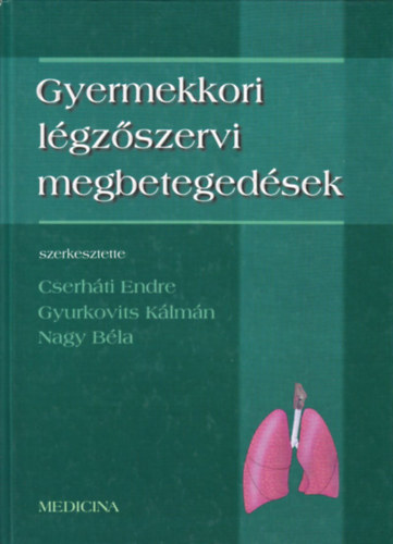 Gyurkovics; Nagy; Cserhti Endre - Gyermekkori lgzszervi megbetegedsek