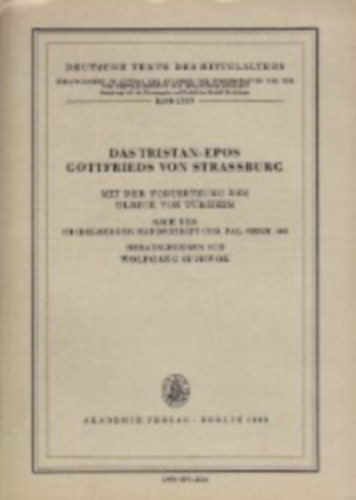 Wolfgang Spiewok - Das Tristan-Epos Gottfrieds von Strassburg. Mit der Fortsetzung des Ulrich von T�rheim nach der Heidelberger Handschrift cod