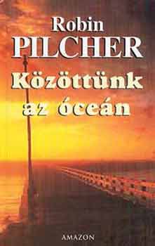 Robin Pilcher - Közöttünk az óceán