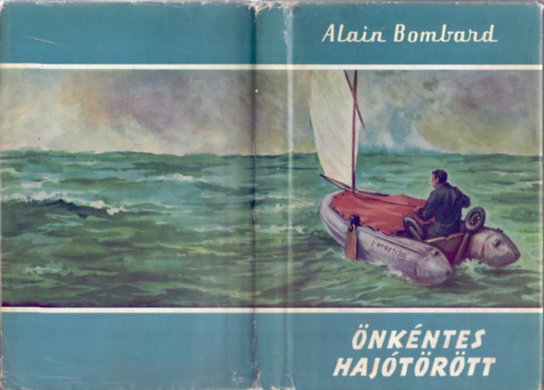 Alain Bombard - Önkéntes hajótörött (Világjárók - II. kiadás)