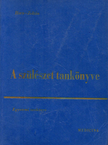 Horn-Zoltán - A szülészet tankönyve