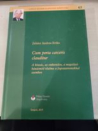 Juh�sz Andrea Erika - Cum porta carceris clauditur - A k�nz�s, az embertelen, a megal�z� b�n�sm�d tilalma a fogvatartottakkal szemben