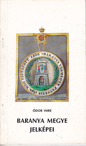 �dor Imre - Baranya megye jelk�pei