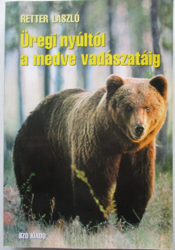 Retter L�szl� - �regi ny�lt�l a medve vad�szat�ig