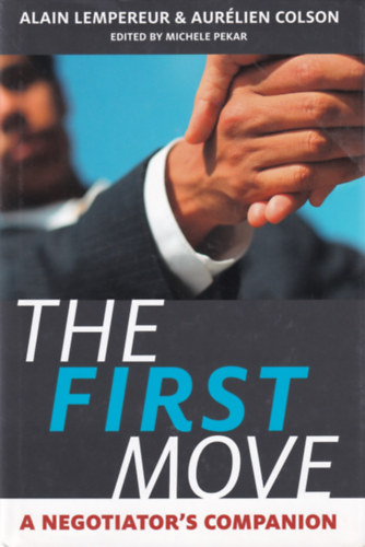 Alain Lempereur, Aurlien Colson - The First Move - A Negotiator's Companion