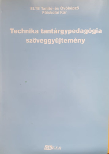 Dr. Kov�cs Imr�n�  (szerk.) - Technika tant�rgypedag�gia sz�veggy�jtem�ny