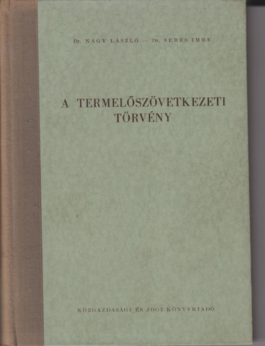 Dr. Nagy Lszl - Dr. Seres Imre - A termelszvetkezeti trvny