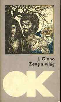 Jean Giono - Zeng a világ