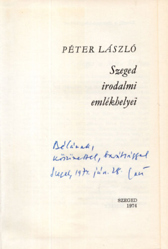 Pter Lszl - Szeged irodalmi emlkhelyei- Dediklt