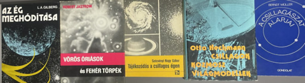 Otto Heckmann - L.A. Gilberg - Robert Jastrow - Sz�cs�nyi Nagy G�bor - Berndt M�ller - 5db Csillag�szattal kapcsolatos k�nyv