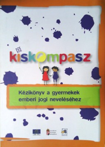 Nancy Flowers  (szerk.); Szelnyi Zsuzsanna (szerk.) - Kiskompasz - Kziknyv a gyerekek emberi jogi nevelshez
