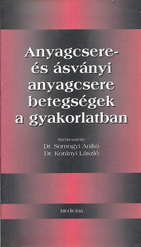 Somogyi-Korányi - Anyagcsere-és ásványi anyagcsere betegségek a gyakorlatban