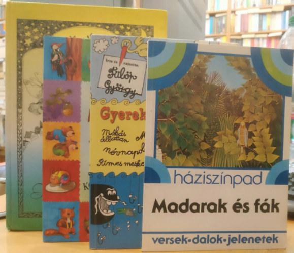 Imre Zsuzsánna, Fülöp György, Tóthné Pánya Marianna Rónaszegi Éva - 4 db Gyermekvilág: Erdő nincsen zöld ág nélkül (szólások és közmondások) + Gyerekkalendárium + Háziszínpad: Madarak és fák + Tente baba, tente