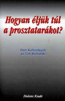 D.-Richards, T. Kaltenbach - Hogyan éljük túl a prosztatarákot?