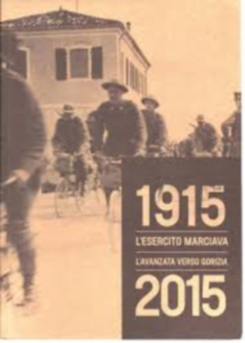 Bruno Pascoli - 1915 l'esercito marciava" L'avanzata verso Gorizia (Előrenyomulás Gorizia felé, olasz nyelvű kiadvány)