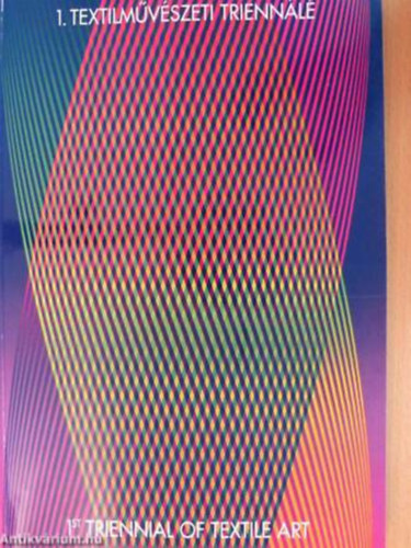 1.Textilm�v�szeti trienn�l� - 1'st.Triennial of Textile Art