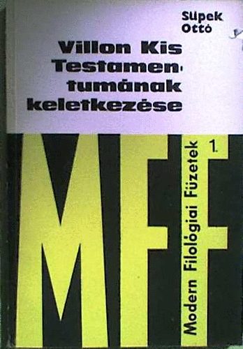 S�pek Ott� - Villon Kis Testamentum�nak keletkez�se