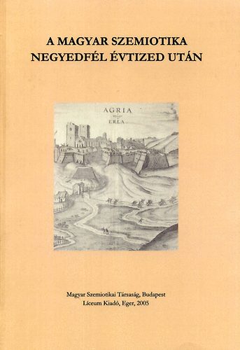 H. Varga Gyula; Veszelszki gnes; Dr. Balzs Gza - A magyar szemiotika negyedfl vtized utn
