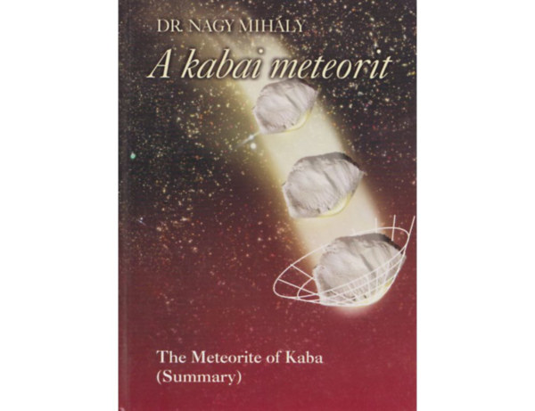 dr. Nagy Mihly - A kabai meteorit (The Meteorite of Kaba)