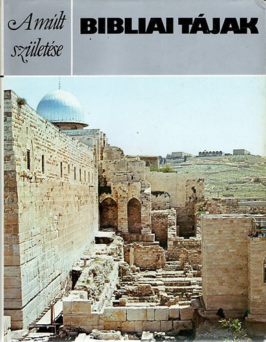 P. R. S. Moorey - A múlt születése - Bibliai tájak