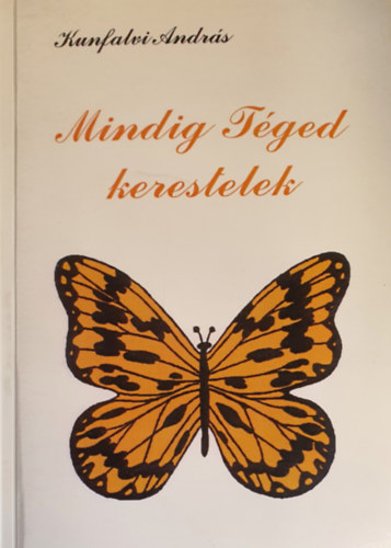 Kunfalvi Andrs - Mindig tged kerestelek