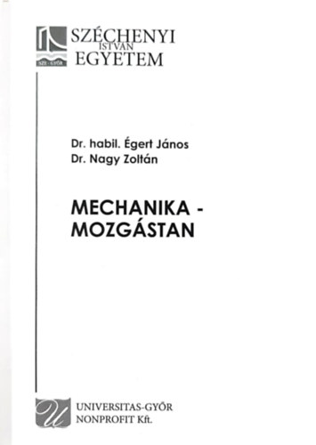 Dr. Nagy Zoltán Dr. Égert János - Mechanika - mozgástan