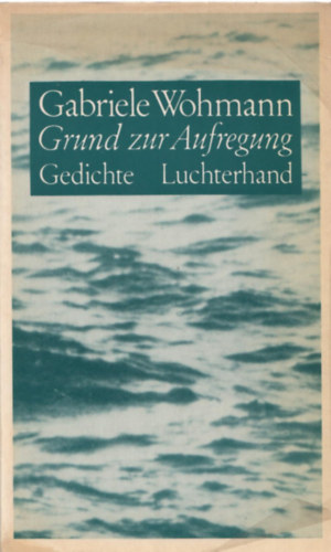 Gabriele Wohmann - Grund zur Aufregung: Gedichte
