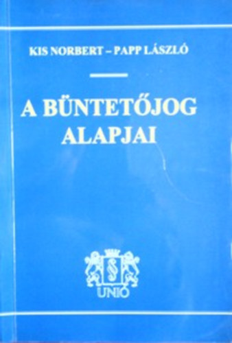 Kis Norbert-Papp László - A büntetőjog alapjai