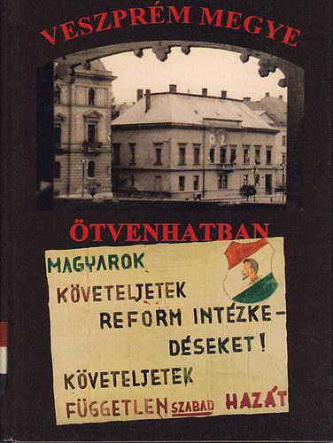 Somfai Balázs (szerk.) - Veszprém megye ötvenhatban