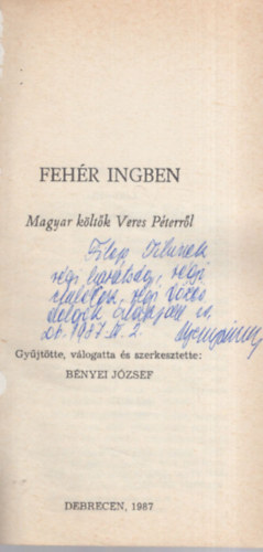 Bényei József - Fehér ingben-Magyar költők Veres Péterről - Dedikált