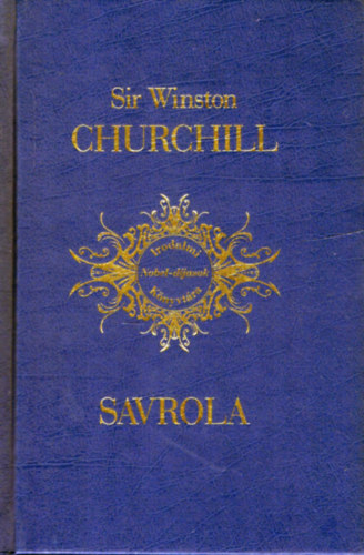 Winston Churchill Sir - Savrola (Forradalom Laur�ni�ban)- Irodalmi Nobel-d�jasok K�nyvt�ra 1