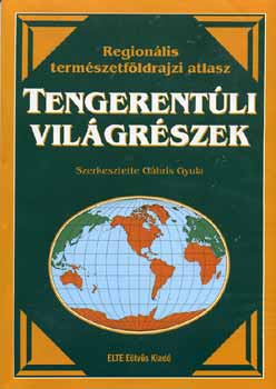 Dr. Dr. Miczek György, Papp Sándor Nemerkényi Antal - Tengerentúli világrészek - Regionális természetföldrajzi atlasz