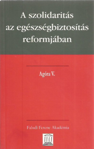 Lindeisz Ferenc (szerk.) - A szolidaritás az egészségbiztosítás reformjában