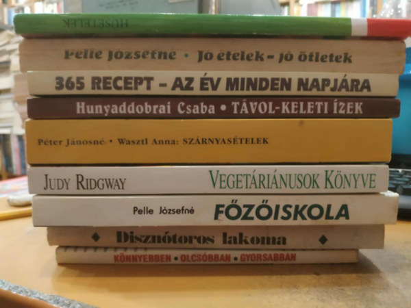 Pelle J�zsefn�, Sz�kely Regina, Judy Ridgway, Hunyaddobrai Csaba, P�ter J�nosn�, Pap Katalin R. Szepessy Ilona - 9 db szak�csk�nyv: K�nnyebben, olcs�bban, gyorsabban; J� �telek - j� �tletek; Diszn�toros lakoma; Veget�ri�nusok k�nyve; F�z�iskola; T�vol-Keleti �zek; Sz�rnyas�telek; 365 recept az �v minden napj�ra; Magyar �telek (H�s�telek)