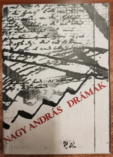 B�hm Gy�rgy  (szerk.) - Nagy Andr�s dr�m�k - A cs�b�t� napl�ja m- Nana - A b�g�ly