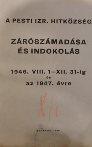 A pesti izraelita hitkzssg zrszmadsa s indoklsa 1946. VIII.1-XII.31-ig s az 1947. vre