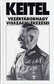 Sipos Pter  (szerk.) - Keitel vezrtbornagy visszaemlkezsei