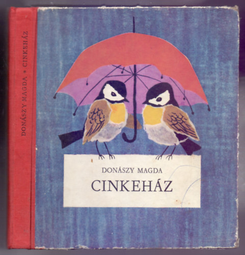 Don�szy Magda - Cinkeh�z (Els� kiad�s - Reich K�roly rajzaival)