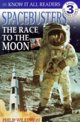 Philip Wilkinson - Spacebusters: The Race to the Moon