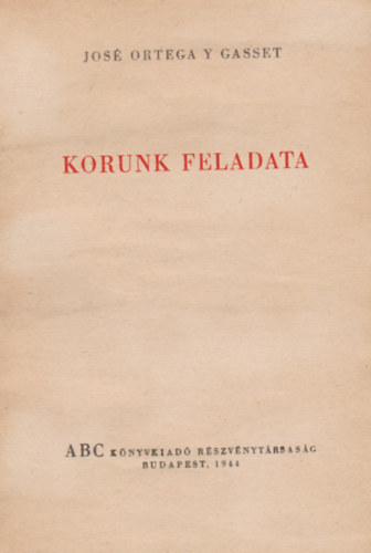 Jos Ortega Y Gasset - Korunk feladata