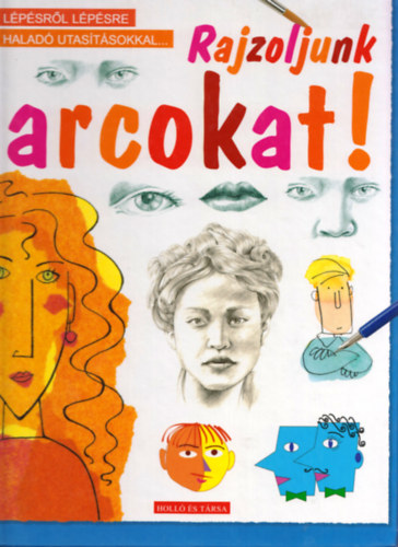 Rosie Dickins - Rajzoljunk arcokat! - Lpsrl lpsre