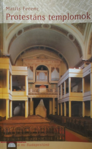 Matits Ferenc - Protest�ns templomok (A mi Budapest�nk)