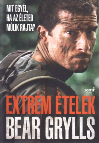 Bear Grylls - Extrm telek - Mit egyl, ha az leted mlik rajta?