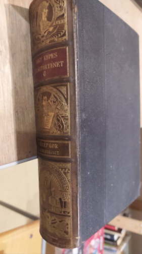 Marczali Henrik - Nagy kpes vilgtrtnet 6.- Kzpkor III.: A kzpkori intzmnyek bomlsa s a renaissance