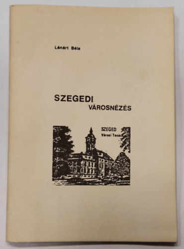 Dr. L�n�rt B�la - Szegedi v�rosn�z�s