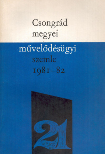 Dr. Vida Zoltán (szerk.) - Csongrád megyei művelődésügyi szemle 1981/82. tanév XXI.