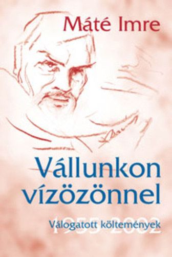 Mt Imre - Vllunkon vzznnel (Vlogatott kltemnyek, 1955-2002)