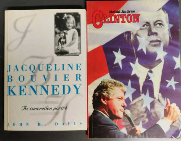 Heltai Andr�s John H. DAvis - Jacqueline Bouvier Kennedy-Az ismeretlen portr� + Clinton