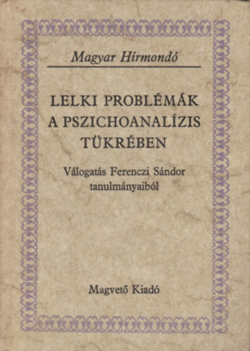 Ferenczi Sndor - Lelki problmk a pszichoanalzis tkrben (magyar hrmond)